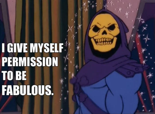 skelator permission to be fabulous meme.jpeg