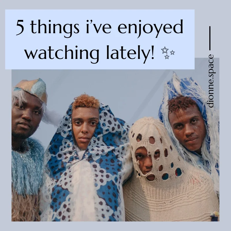 5 things i've enjoyed watching lately.jpg