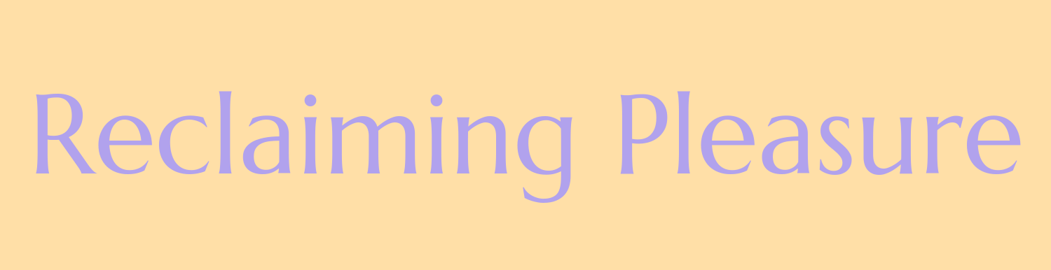 reclaiming pleasure.png