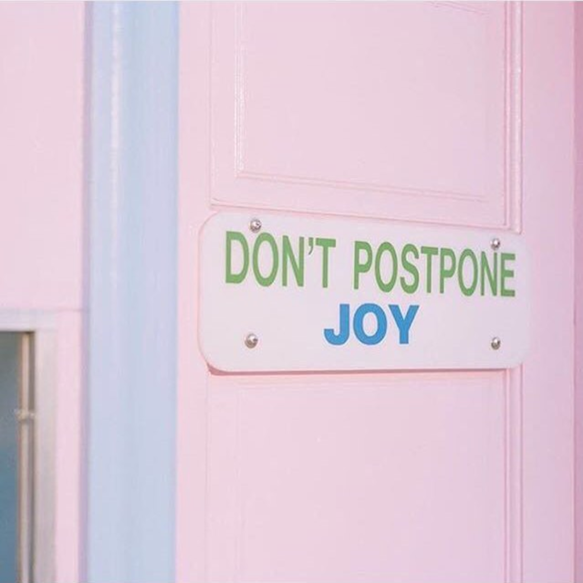 dont postpone joy.png