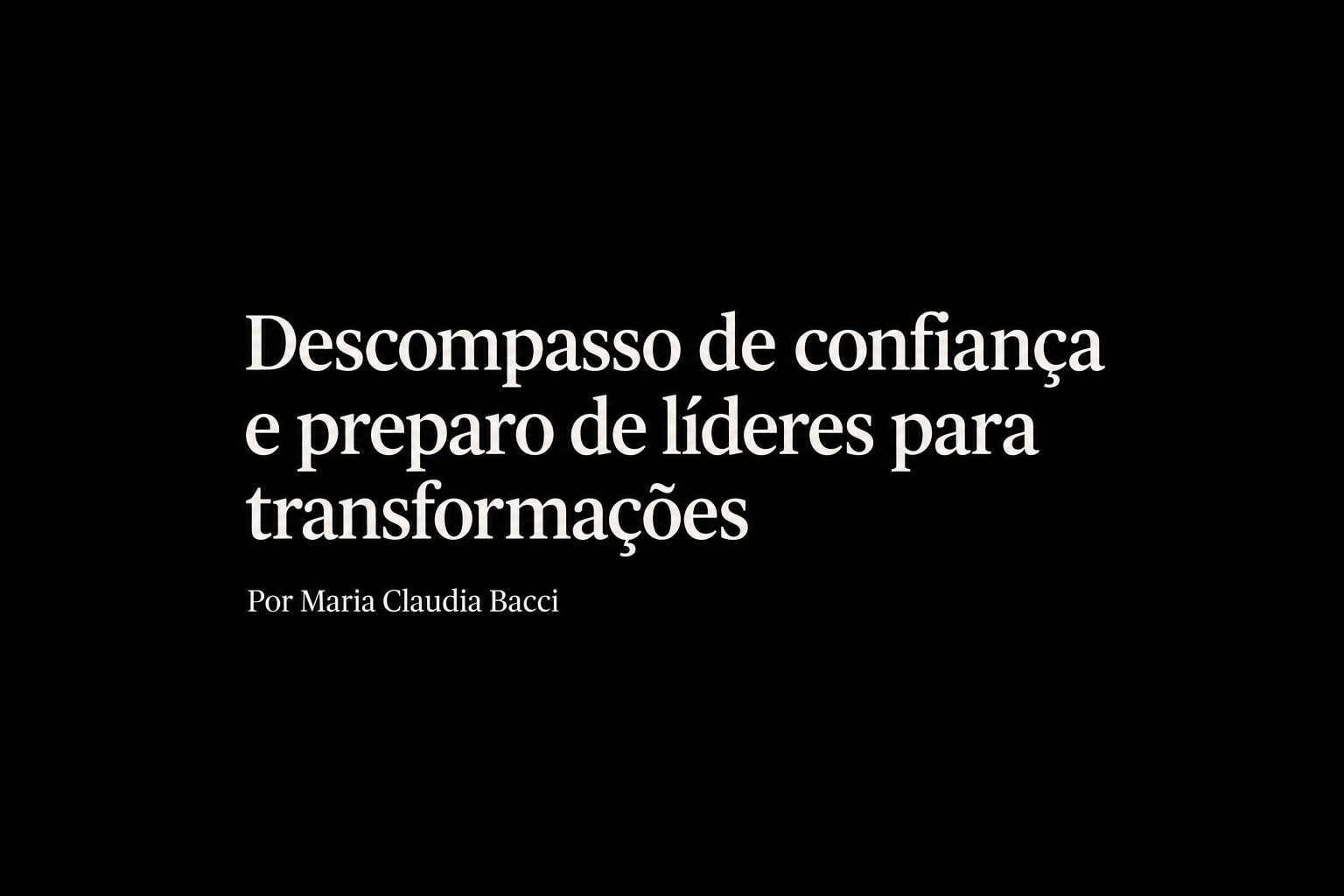      

 
   Nessa entrevista para o  Rodrigo Silveira Cogo , da Sinapse, Maria Claudia Bacci fala sobre os desafios de liderar em um cenário inédito de transformação acelerada pela inteligência artificial, mudanças no trabalho e novas expectativas em