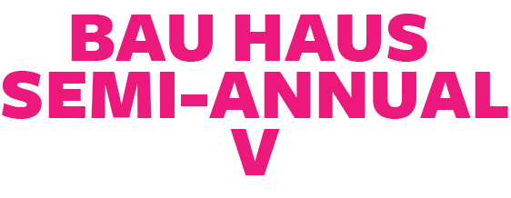 Bau Haus Semi-Annual V 
