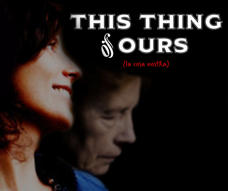 THIS THING OF OURS (LA COSA NOSTRA)