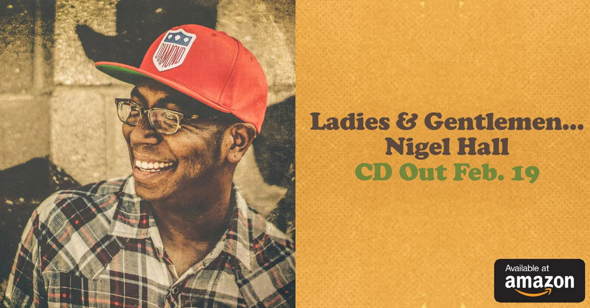 Ladies & Gentlemen... Nigel Hall CD Coming February 19th