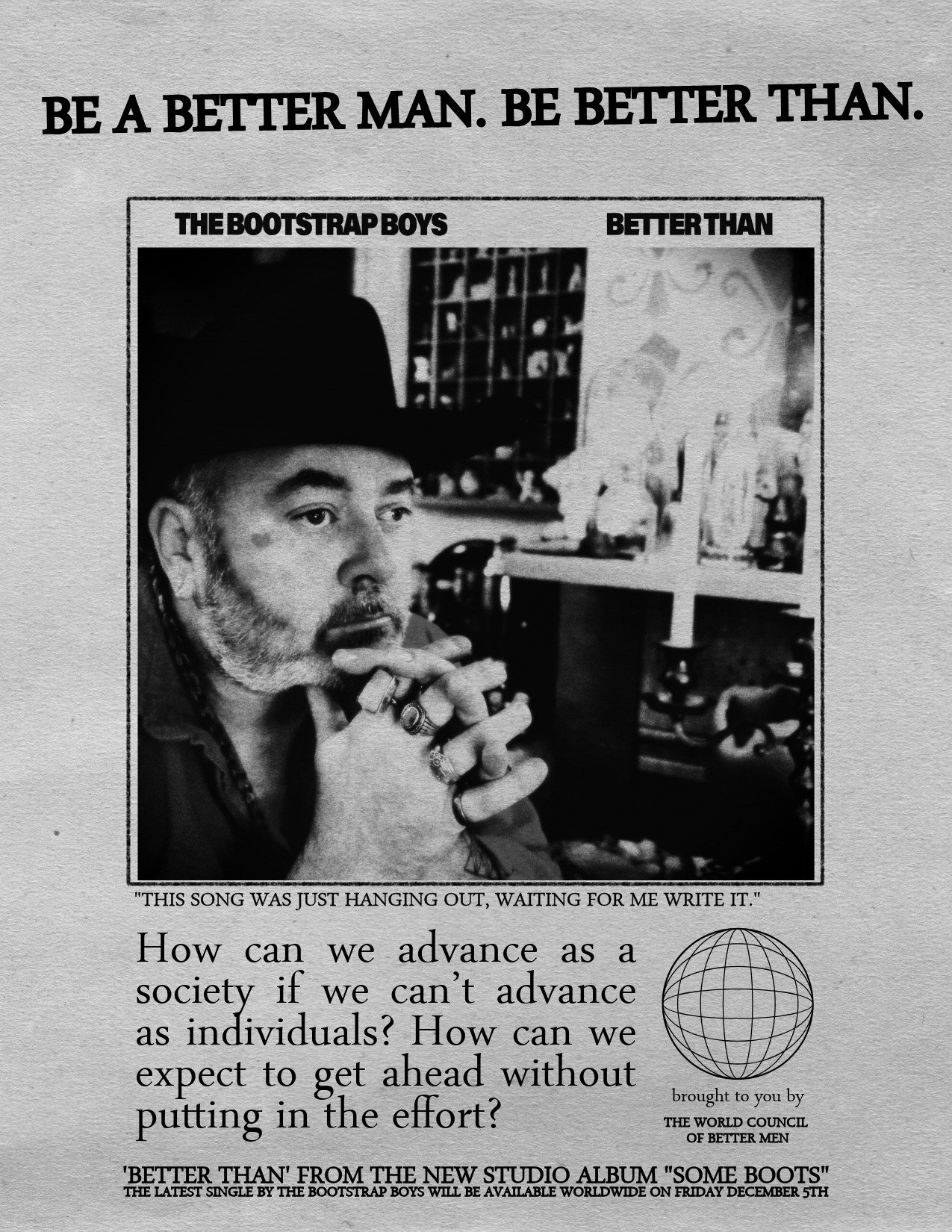 A black and white photo of a man with facial hair and rings, wearing a hat, with a thoughtful expression, sitting in a room with shelves and bottles behind him. Text above reads, "BE A BETTER MAN. BE BETTER THAN." and below, a quote says, "THIS SONG WAS JUST HANGING OUT, WAITING FOR ME WRITE IT." There is also a stylized globe icon with additional text about a song release.