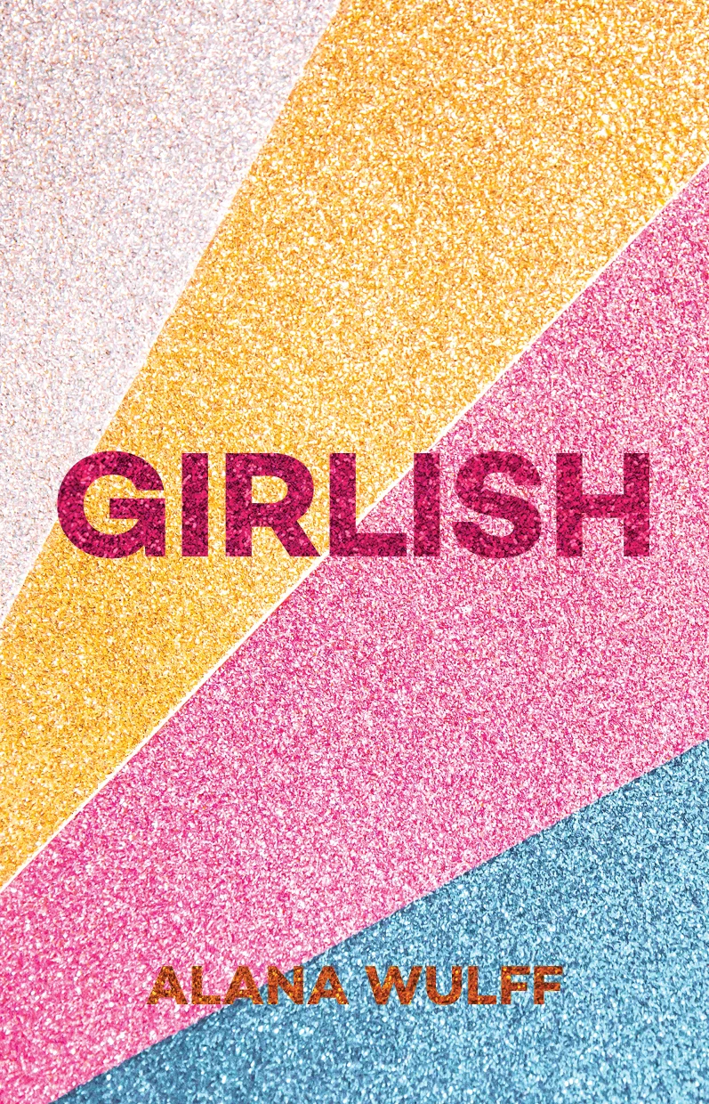 GIRLISH by Alana Wulff