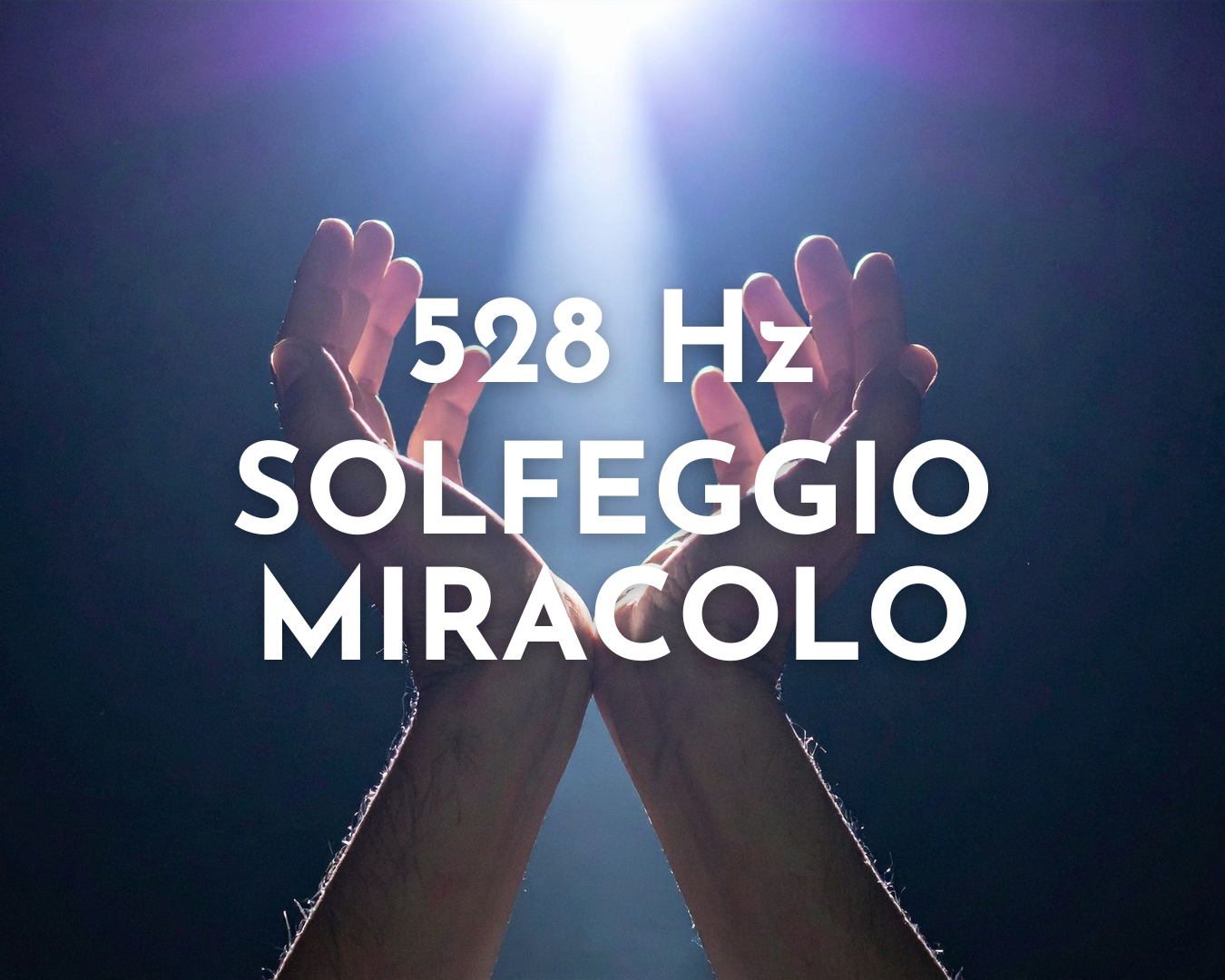 528 HZ Harmonic- “Frequenza Miracolo