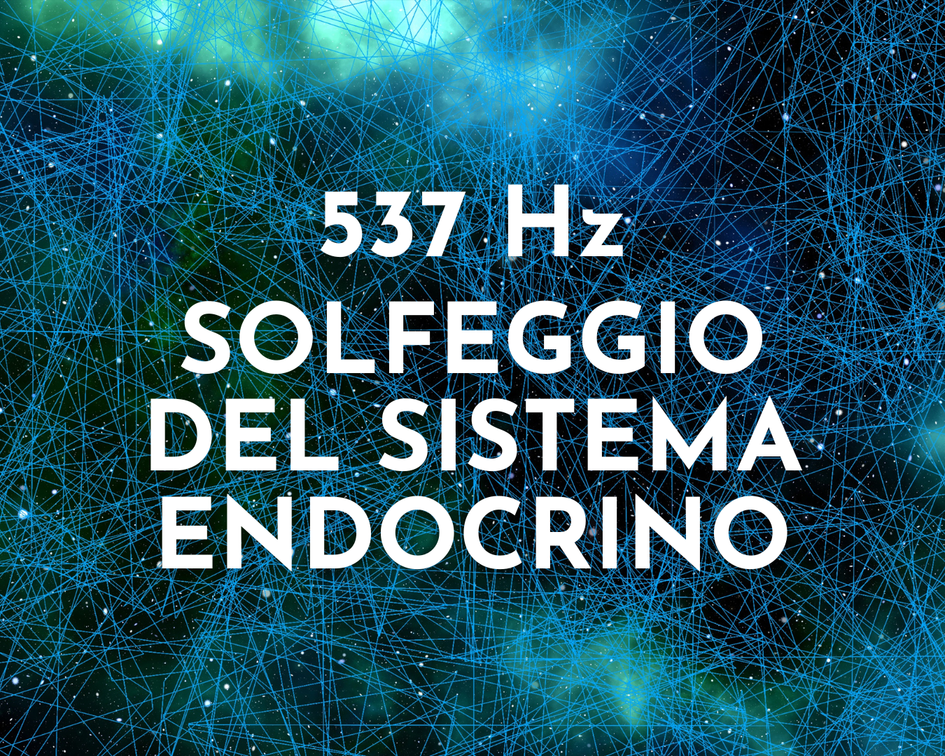 537 Hz Funzionalità del Sistema Endocrino 5:39