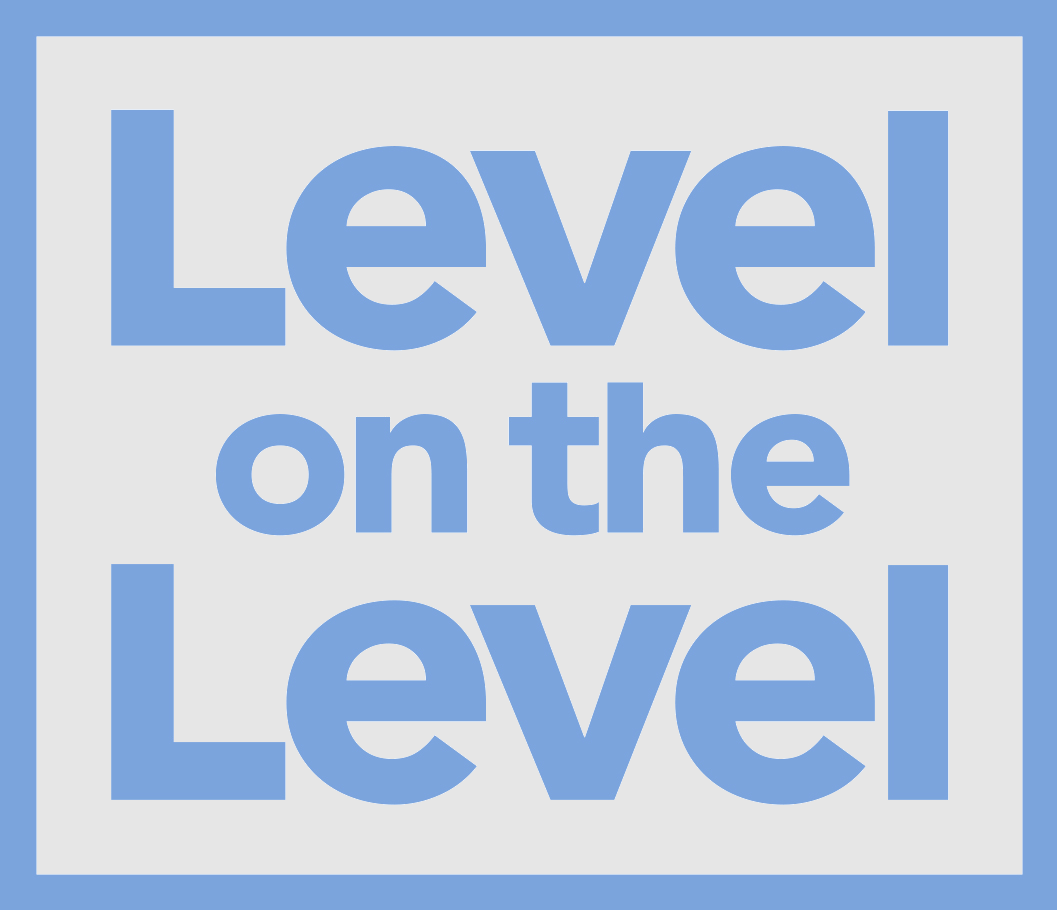 A graphic with the text "Level on the Level" in large, blue letters against a white background with a blue border.
