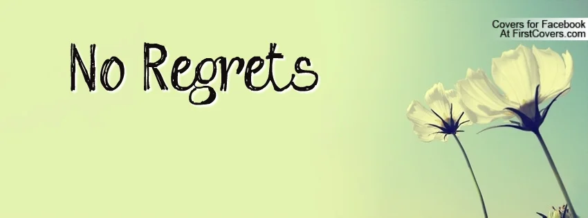 No Regrets!