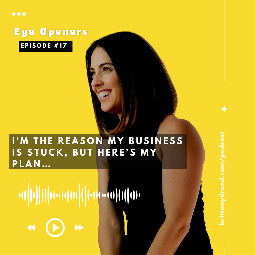 I’m The Reason My Business is Stuck, But Here’s My Plan…