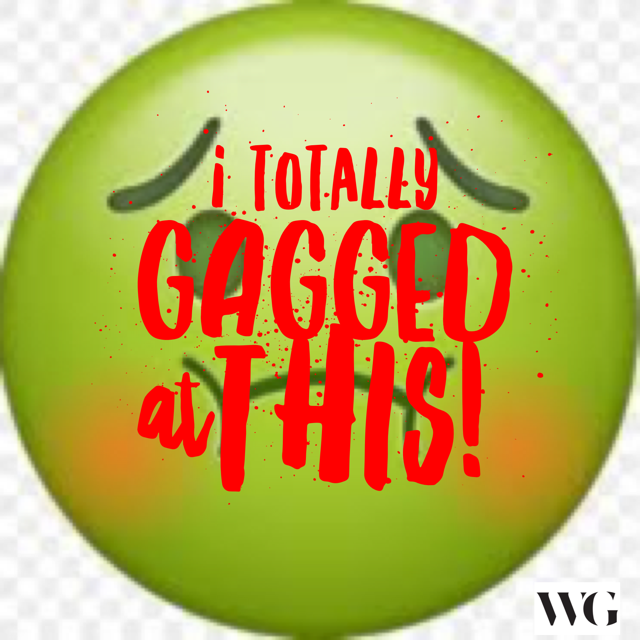 I Totally Gagged at This