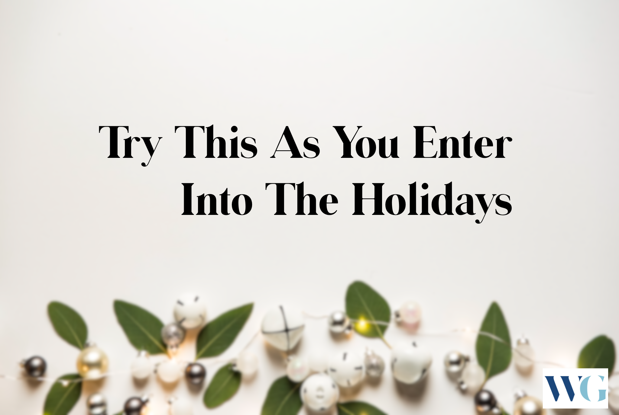 Try This as You Enter Into The Holiday Season