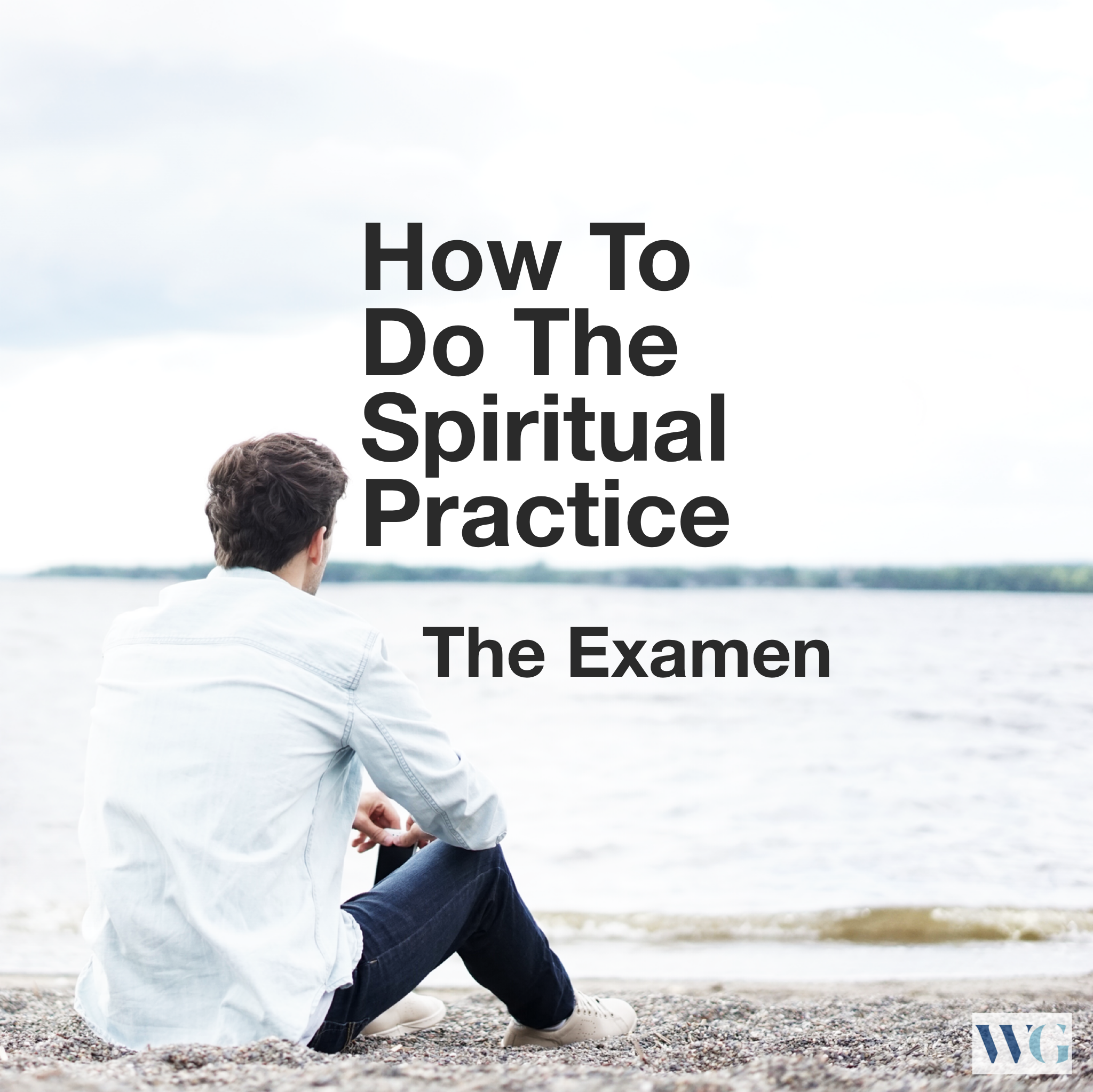 How To Do The Spiritual Practice of The Examen