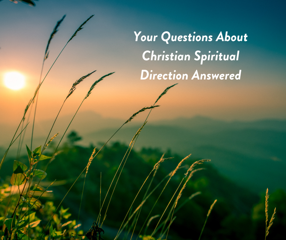 Your Questions About Christian Spiritual Direction Answered