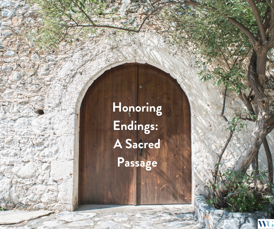 Honoring Endings: A Sacred Passage  