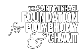 St. Michael Foundation for Polyphony & Chant