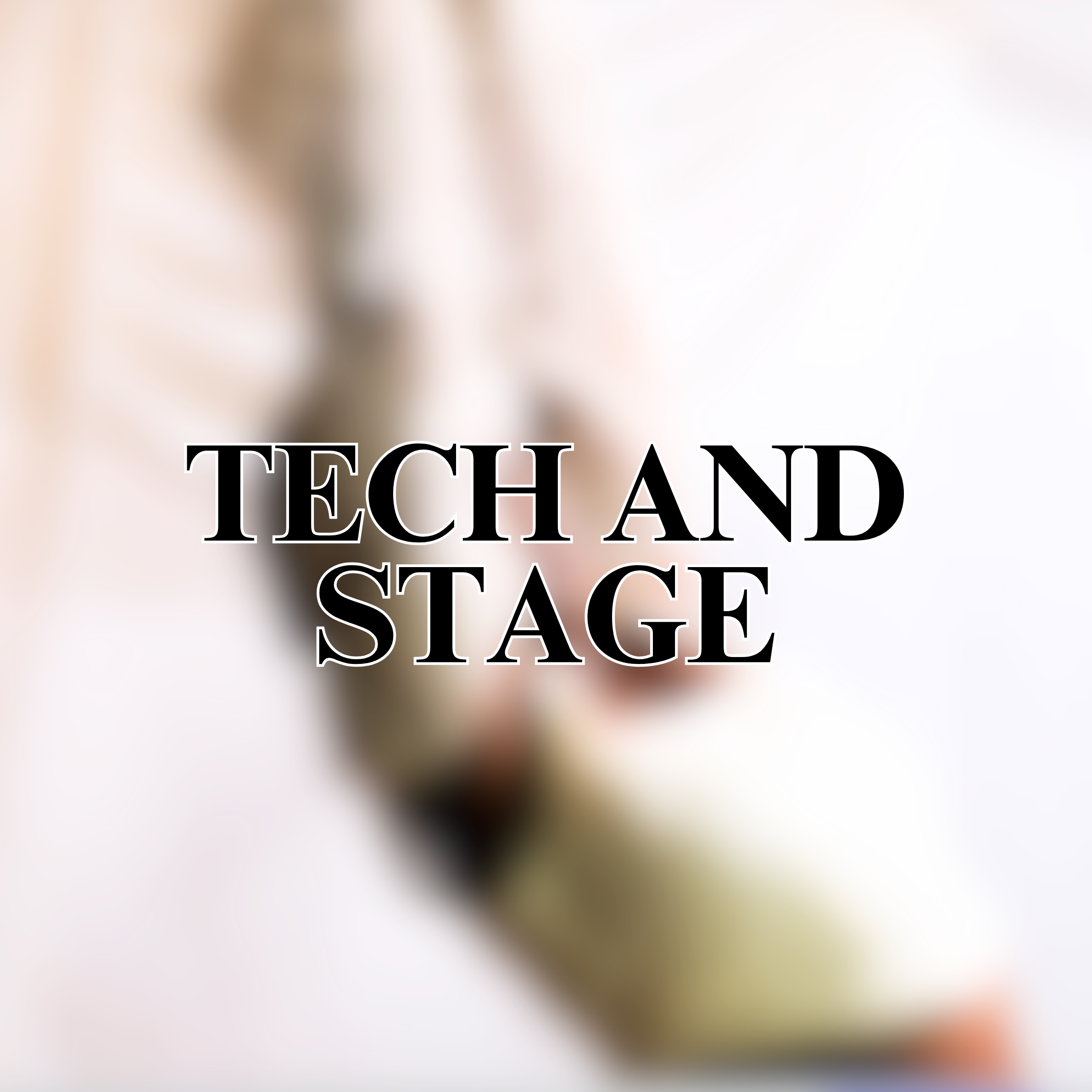 TECH AND STAGE