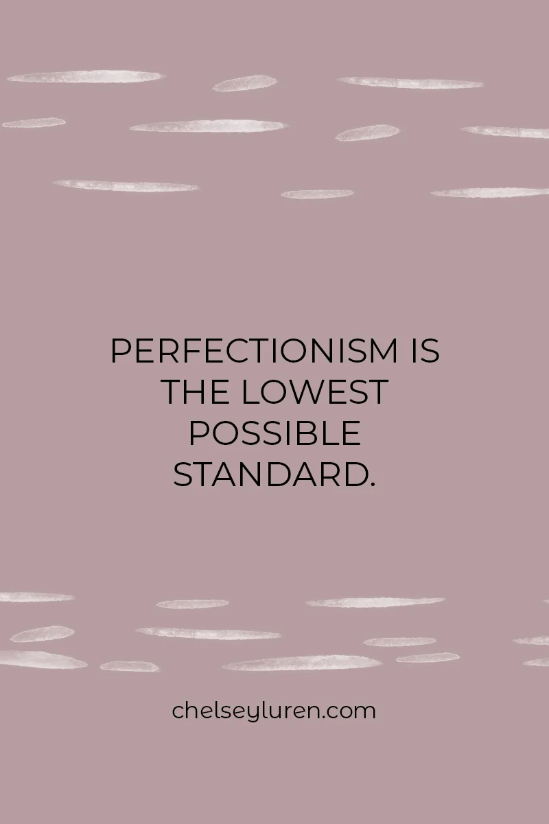 perfection kills this important thing we need for confidence chelsey luren.jpg