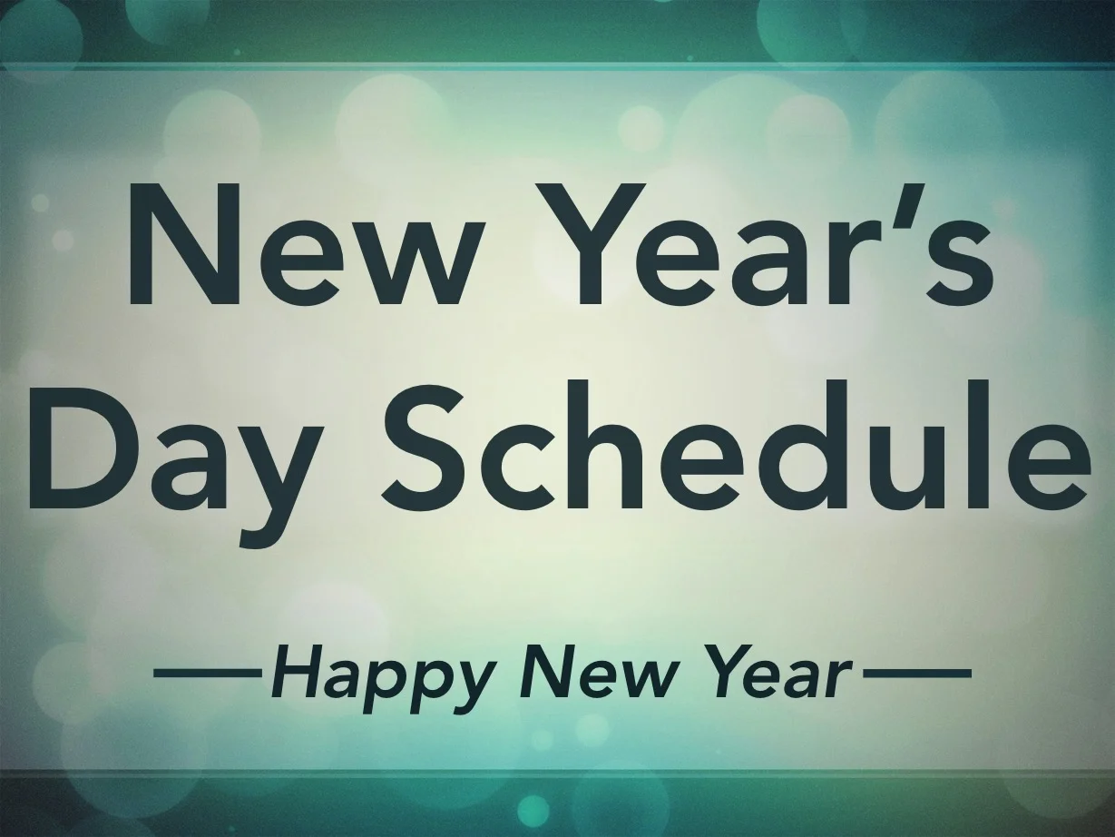 NEW YEAR'S DAY SCHEDULE