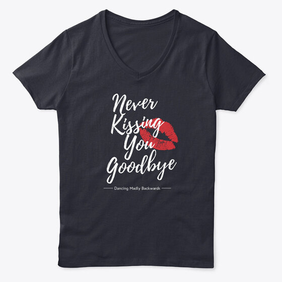 Never Kissing You Goodbye.jpg