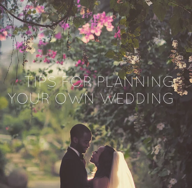 TIPS FOR PLANNING YOUR OWN WEDDING