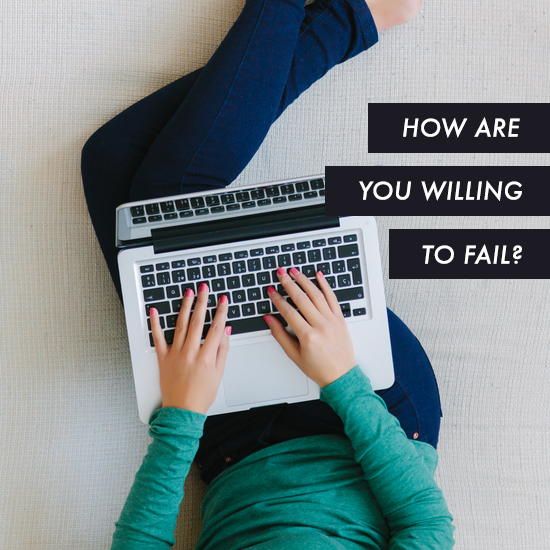 how are you willing to fail? by Tiffany Han