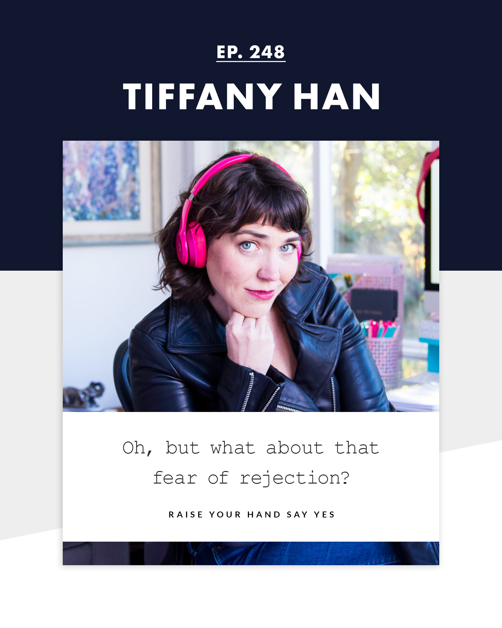 Raise Your Hand Say Yes with Tiffany Han