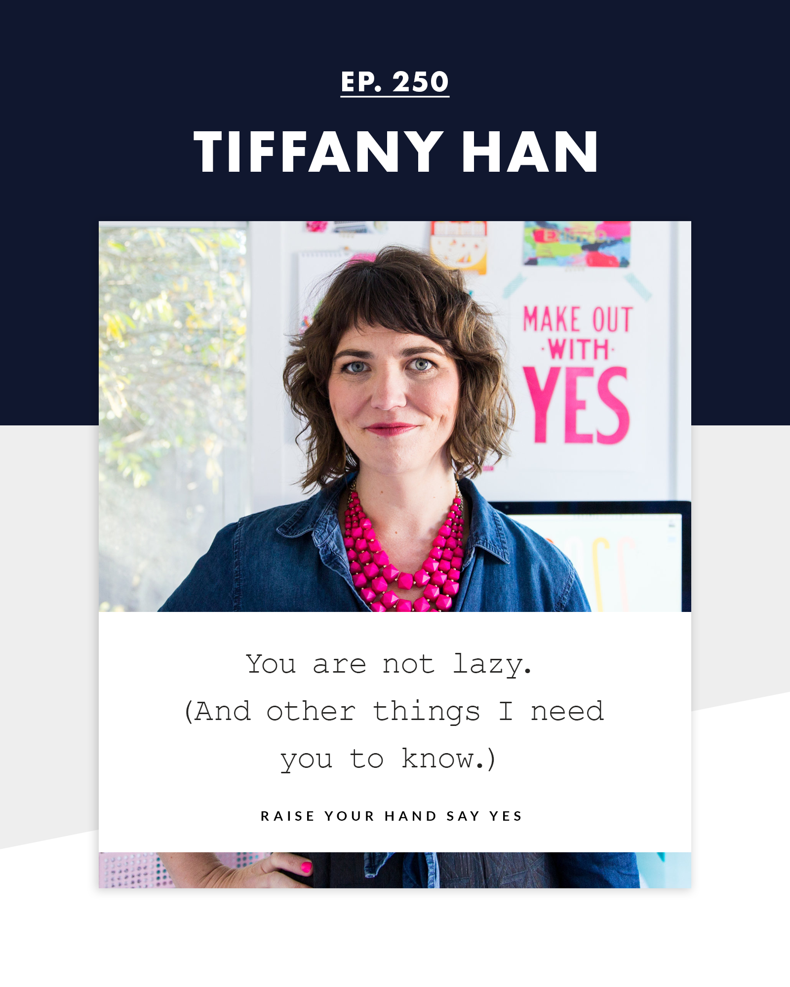 Raise Your Hand Say Yes with Tiffany Han