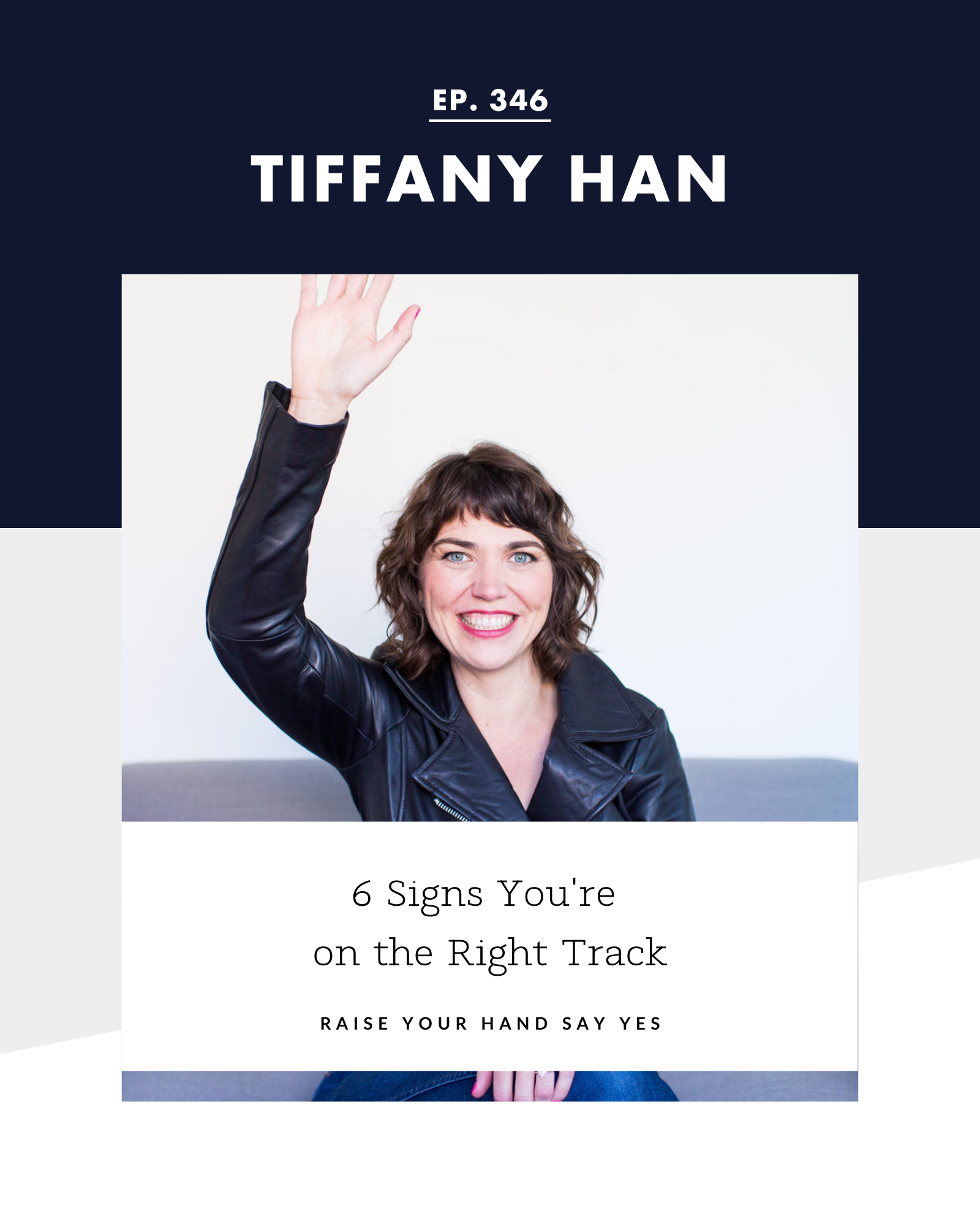 Raise Your Hand Say Yes with Tiffany Han