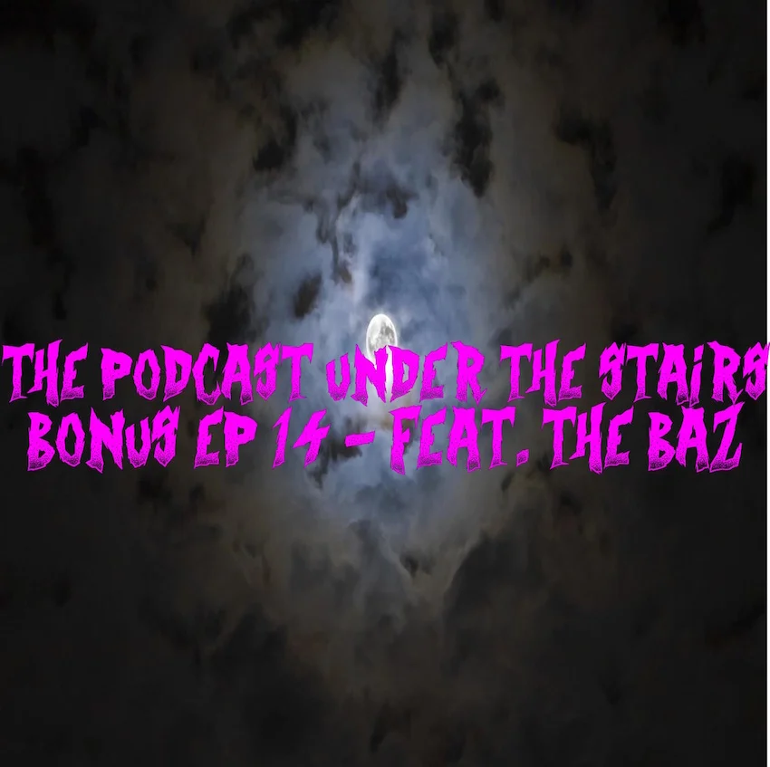 Bonus Episode 14 (Feat. The Baz)