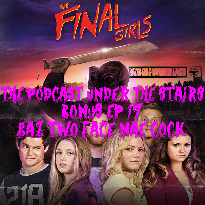 Bonus Episode 17 - Baz Two Face Nae Cock