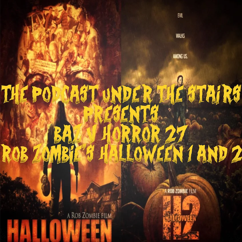 Baz v Horror 27 - Rob Zombie's Halloween 1 & 2