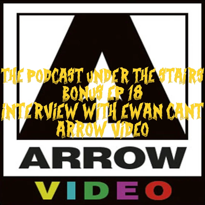 Bonus EP 18 Interview with Ewan Cant of Arrow Video
