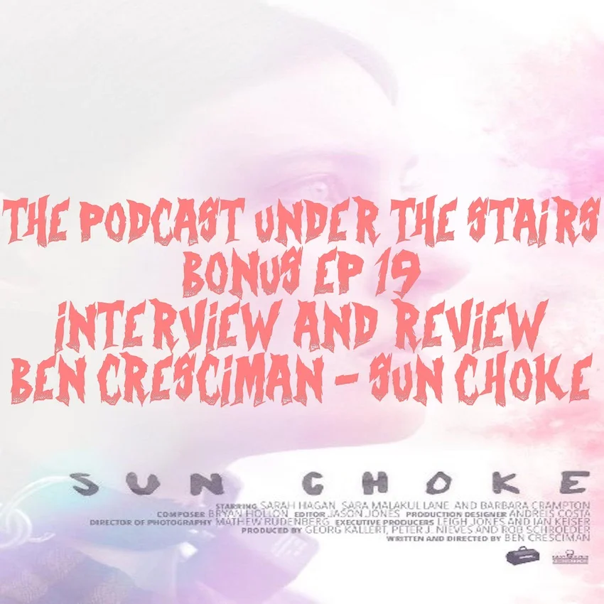 BONUS EP 19 INTERVIEW AND REVIEW BEN CRESCIMAN - SUN CHOKE