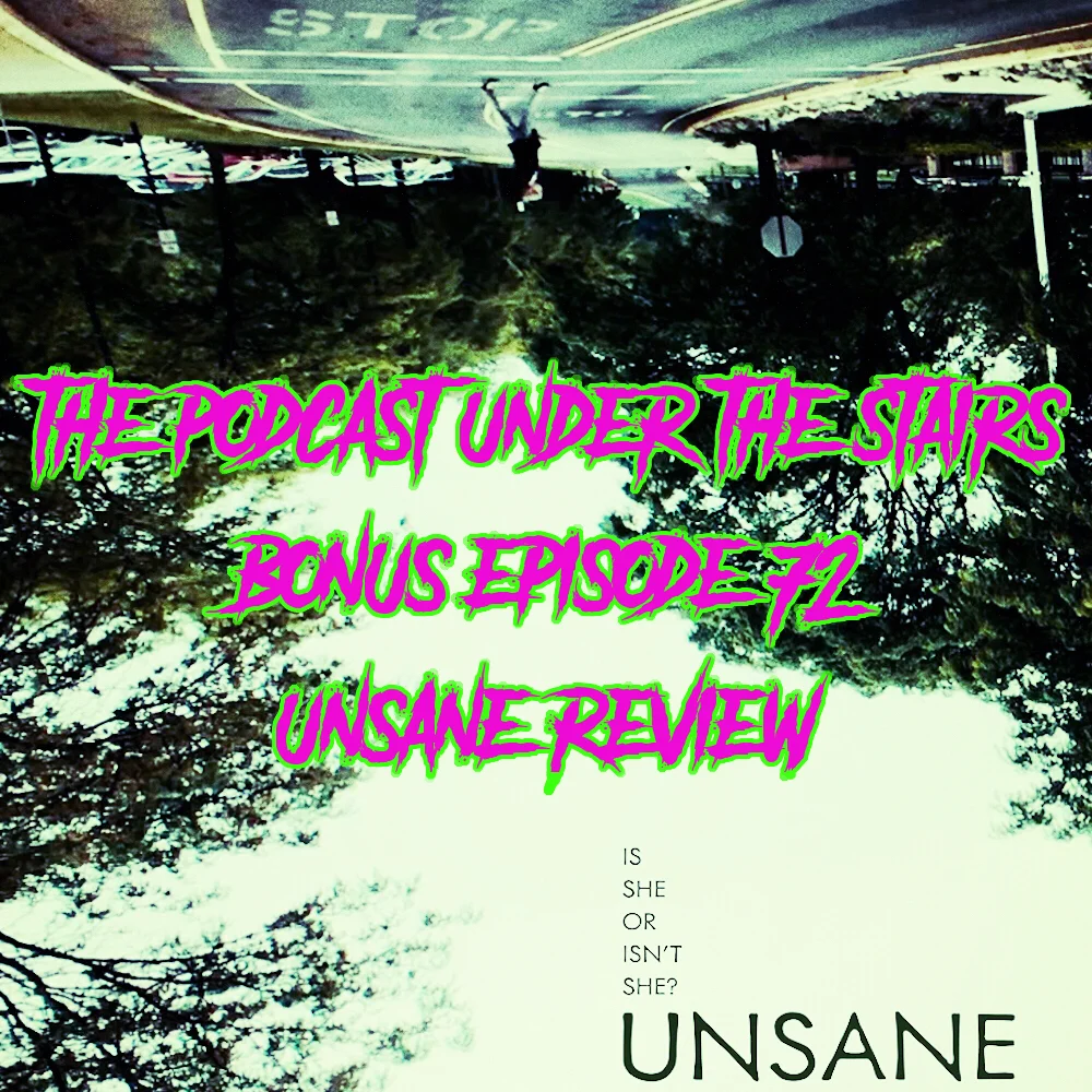 BONUS EPISODE 72 - UNSANE REVIEW