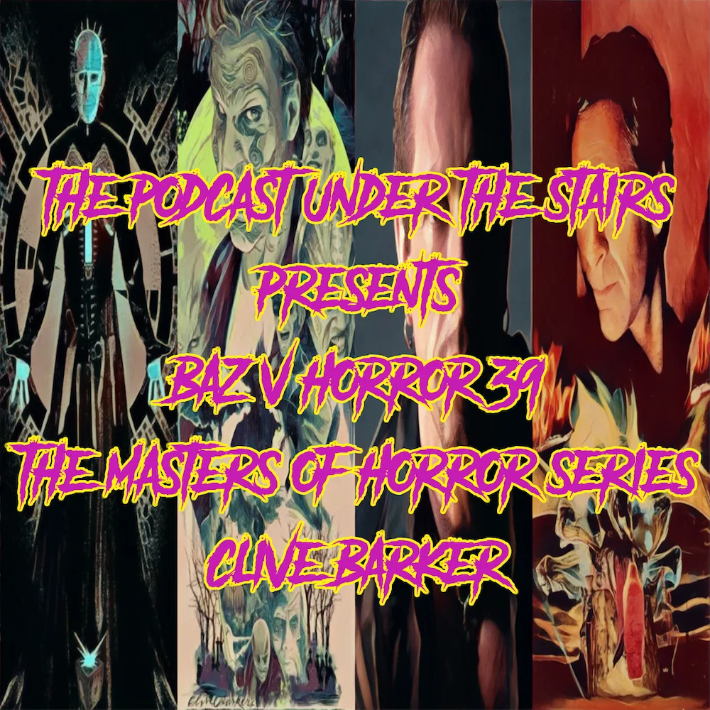 Baz v Horror 39 - Masters of Horror Series - Clive Barker