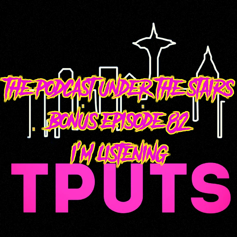 BONUS EPISODE 82 - I'M LISTENING