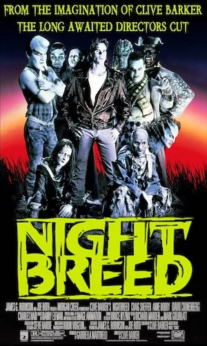 Nightbreed - Dir. Clive Barker imdb synopsis: A troubled young man is drawn to a mythical place called Midian where a variety of friendly monsters are hiding from humanity. Meanwhile, a sadistic serial killer is looking for a patsy.
