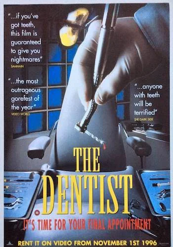 The Dentist - Dir. Brian Yuzna imdb synopsis: An extremely successful dentist goes off the deep end after he catches his wife cheating on him.