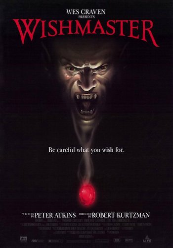 Wishmaster - Dir. Robert Kurtzman imdb synopsis: A demonic djinn attempts to grant its owner three wishes, which will allow him to summon his brethren to Earth.