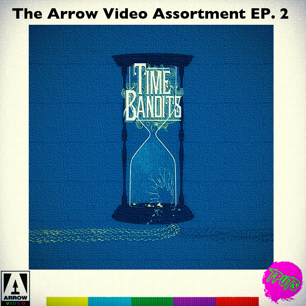 THE ARROW VIDEO ASSORTMENT - EP 2 - TIME BANDITS
