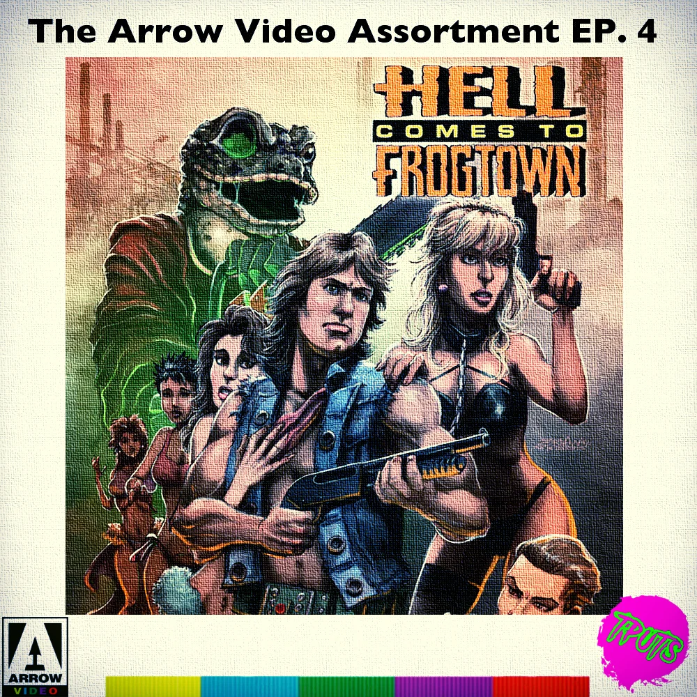 THE ARROW VIDEO ASSORTMENT - EP 4 - HELL COMES TO FROGTOWN