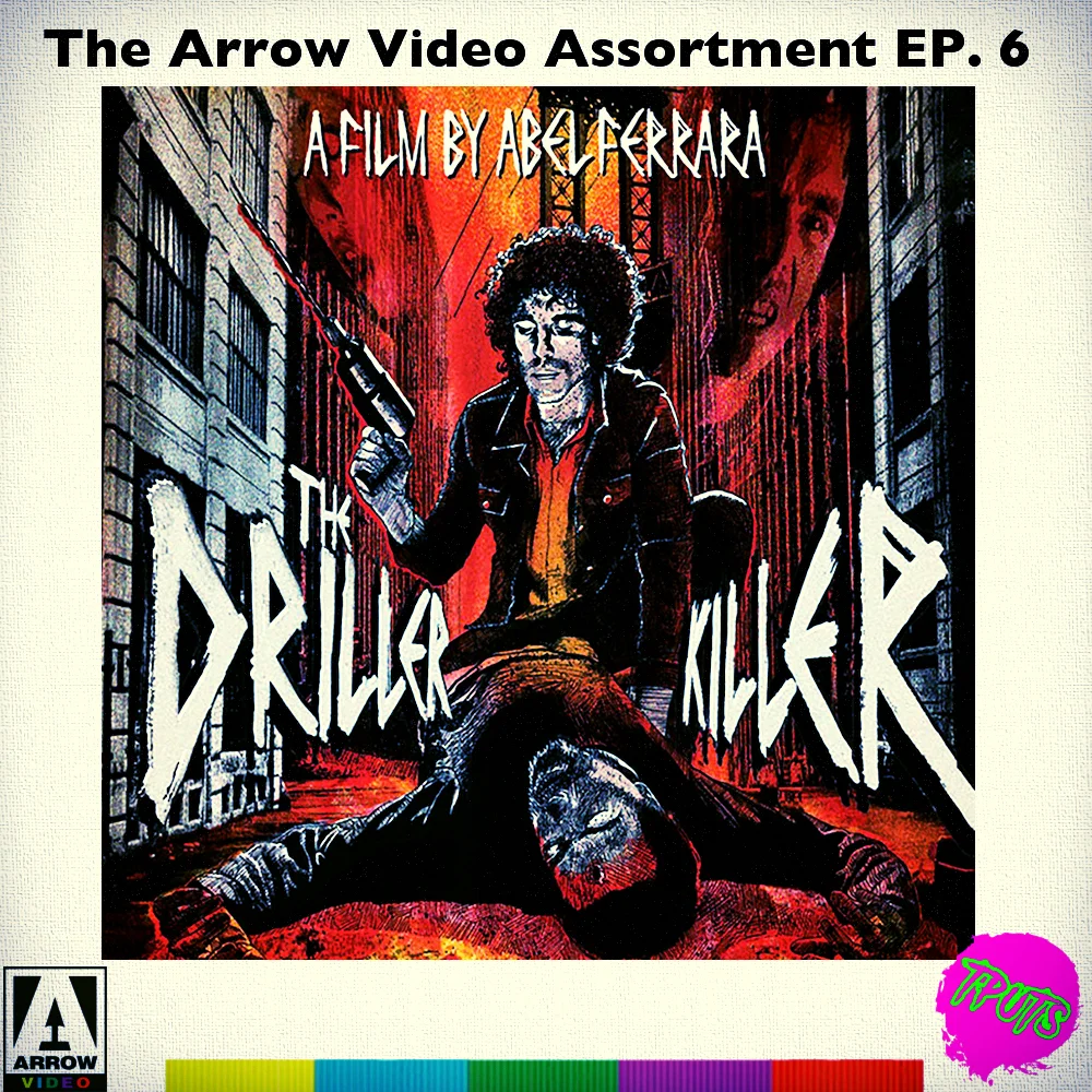 THE ARROW VIDEO ASSORTMENT - EP 6 - THE DRILLER KILLER