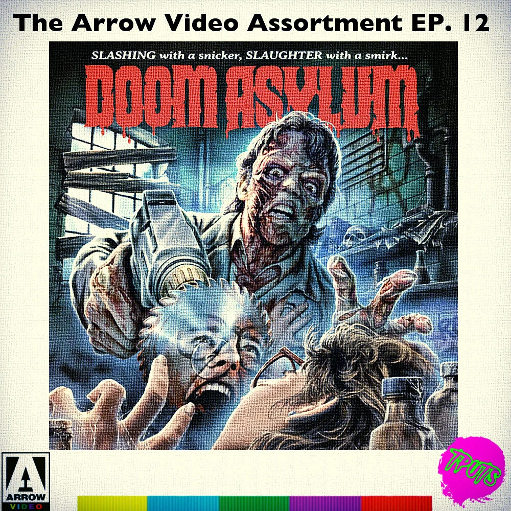 THE ARROW VIDEO ASSORTMENT - EP 12 - DOOM ASYLUM