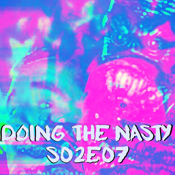 Doing the Nasty Podcast Season 2 Episode 7 - Foxy Brown &amp; Night Beast