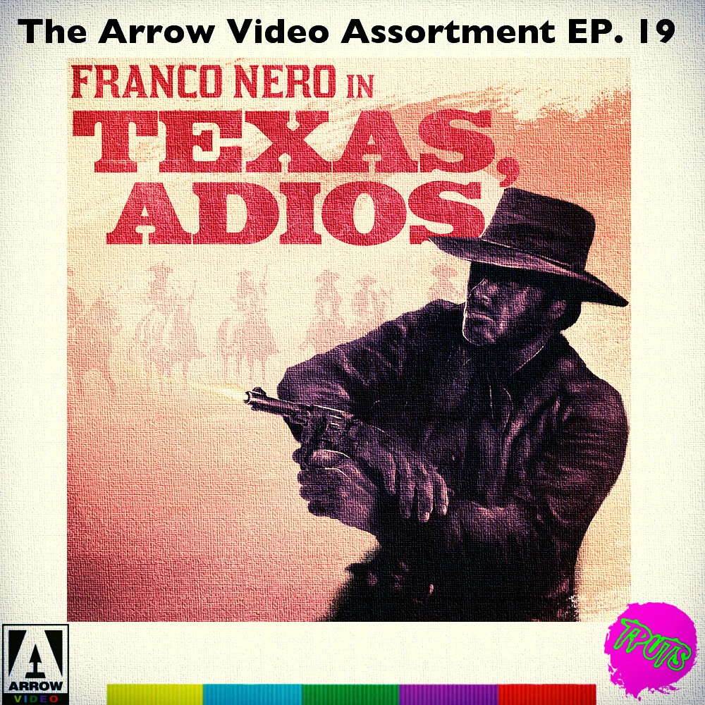 THE ARROW VIDEO ASSORTMENT - EP 19 - TEXAS, ADIOS