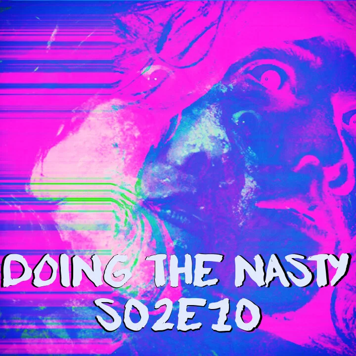 Doing the Nasty Podcast Season 2 Episode 10 - Pigs &amp; Eaten Alive