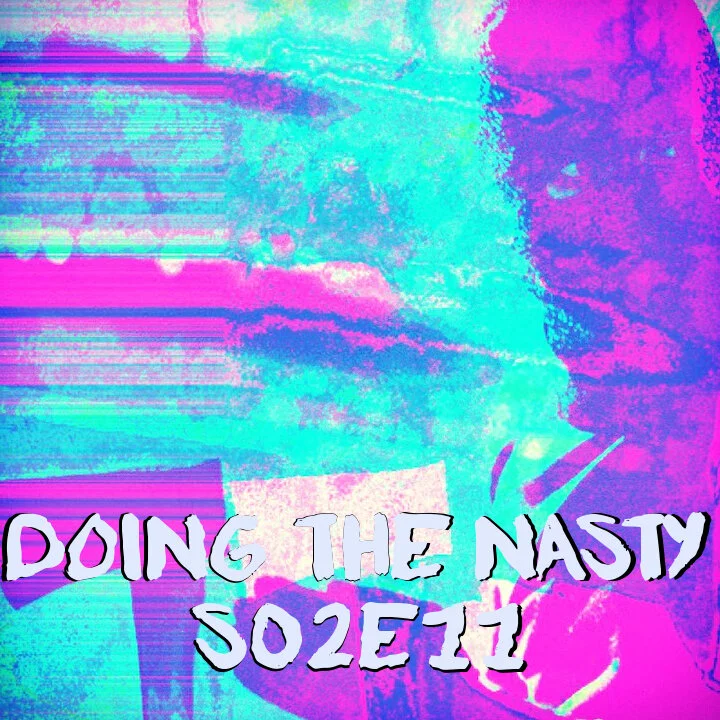 Doing the Nasty Podcast Season 2 Episode 11 - Prom Night &amp; The Demons