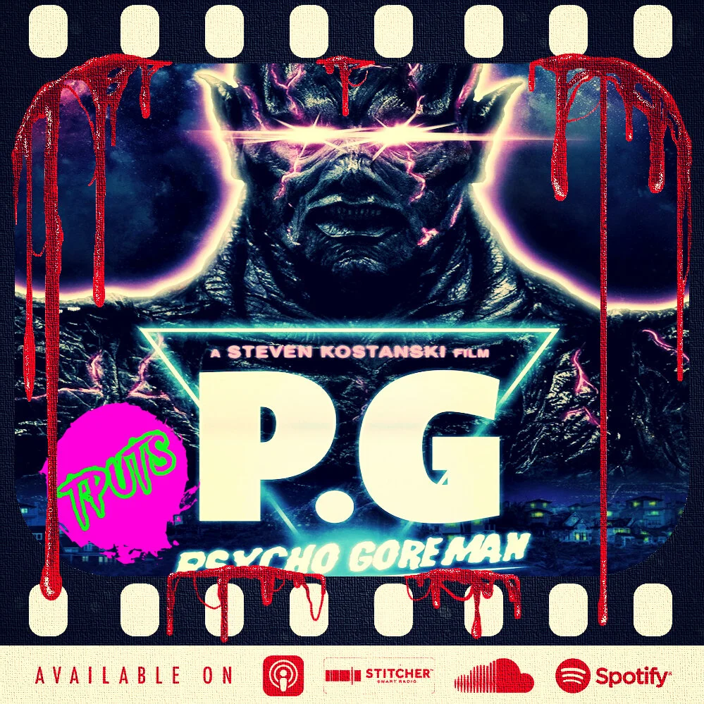 BONUS EP 313 - PG: PSYCHO GOREMAN REVIEW &amp; INTERVIEW WITH STEVEN KOSTANSKI